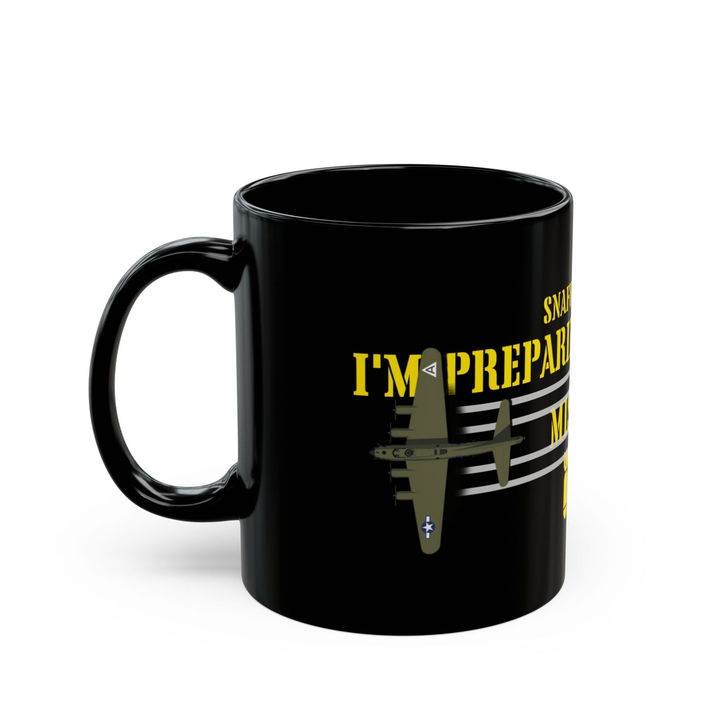 SNAFU I'm Preparing for Todays Mission Black Mug (11oz, 15oz)